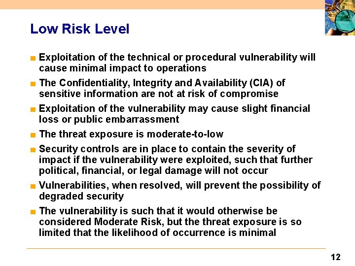Low Risk Level ■ Exploitation of the technical or procedural vulnerability will cause minimal