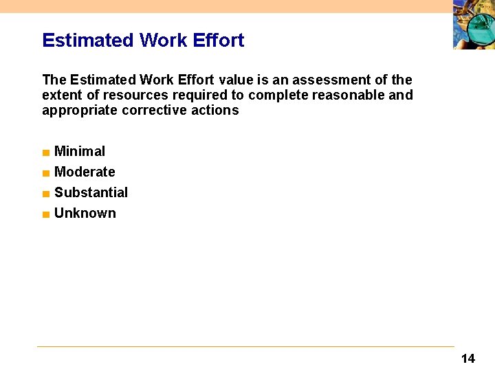 Estimated Work Effort The Estimated Work Effort value is an assessment of the extent