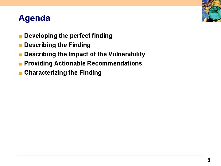 Agenda ■ Developing the perfect finding ■ Describing the Finding ■ Describing the Impact