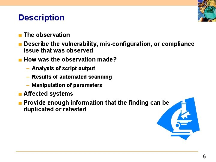 Description ■ The observation ■ Describe the vulnerability, mis-configuration, or compliance issue that was