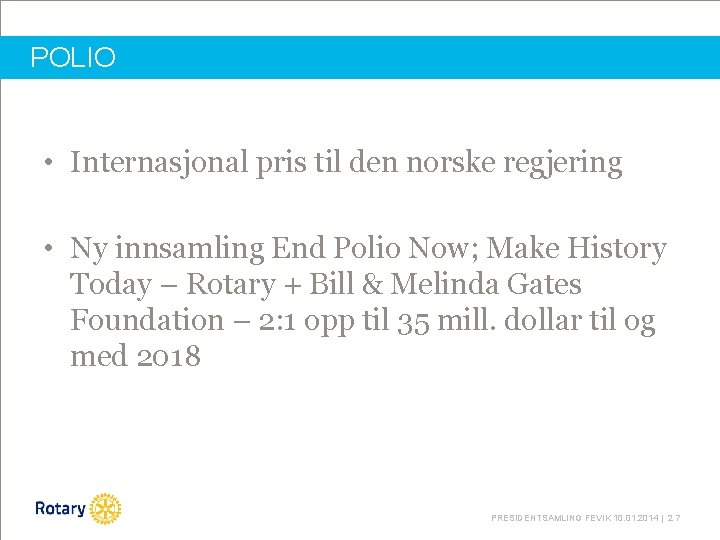 POLIO • Internasjonal pris til den norske regjering • Ny innsamling End Polio Now;