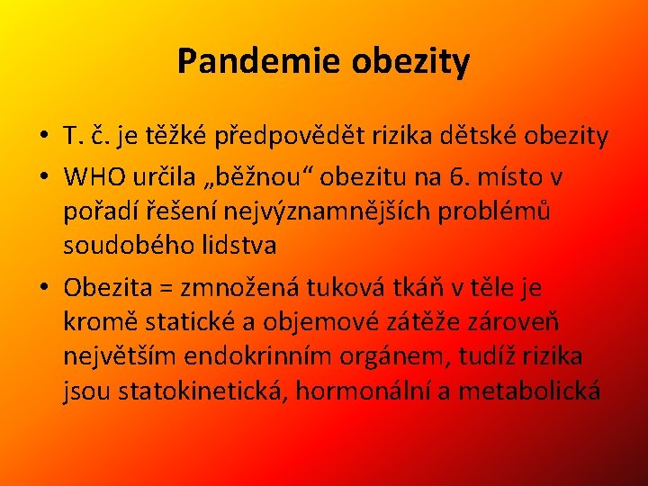 Pandemie obezity • T. č. je těžké předpovědět rizika dětské obezity • WHO určila