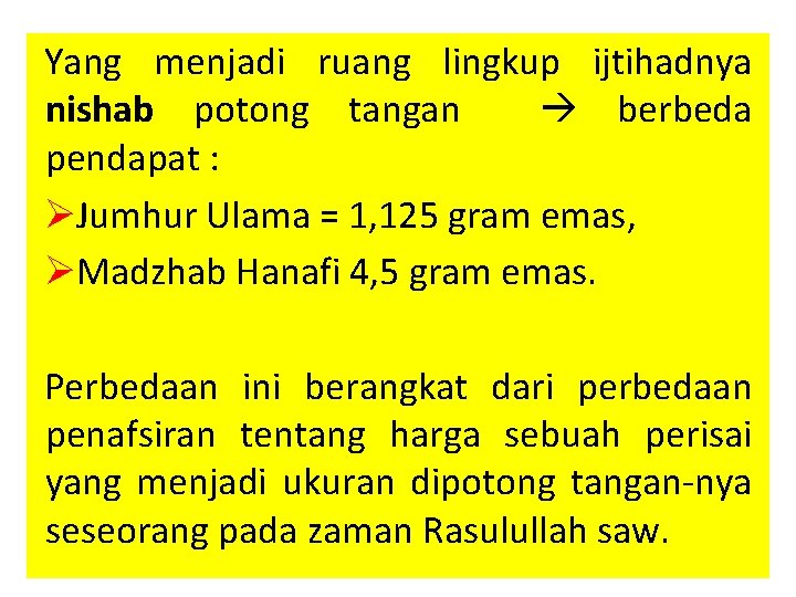 Yang menjadi ruang lingkup ijtihadnya nishab potong tangan berbeda pendapat : ØJumhur Ulama =