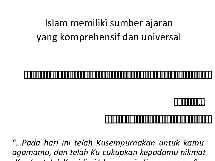 Islam memiliki sumber ajaran yang komprehensif dan universal � � � � �� �