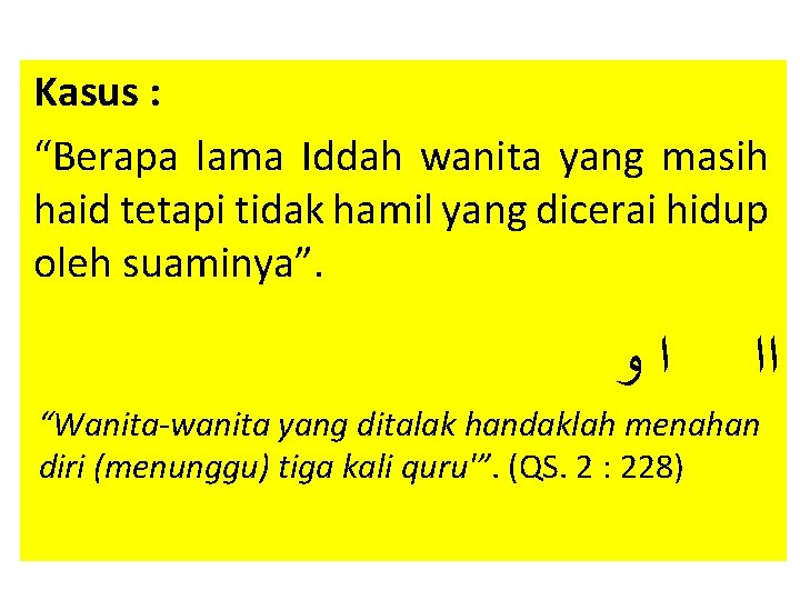 Kasus : “Berapa lama Iddah wanita yang masih haid tetapi tidak hamil yang dicerai