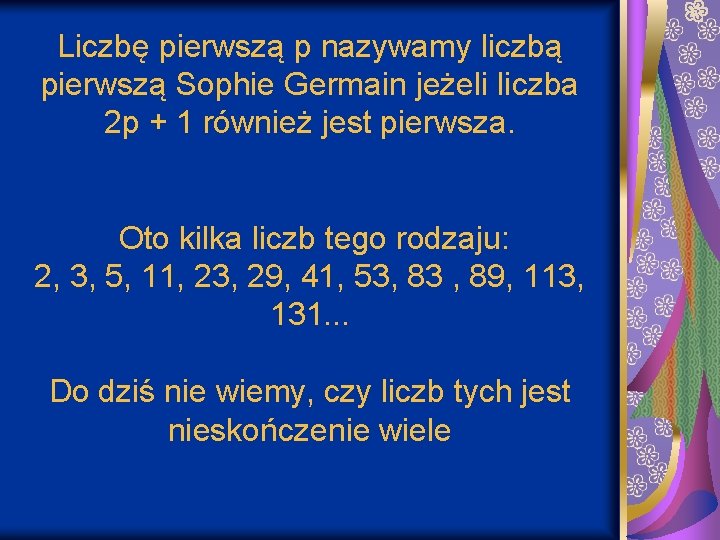 Liczbę pierwszą p nazywamy liczbą pierwszą Sophie Germain jeżeli liczba 2 p + 1