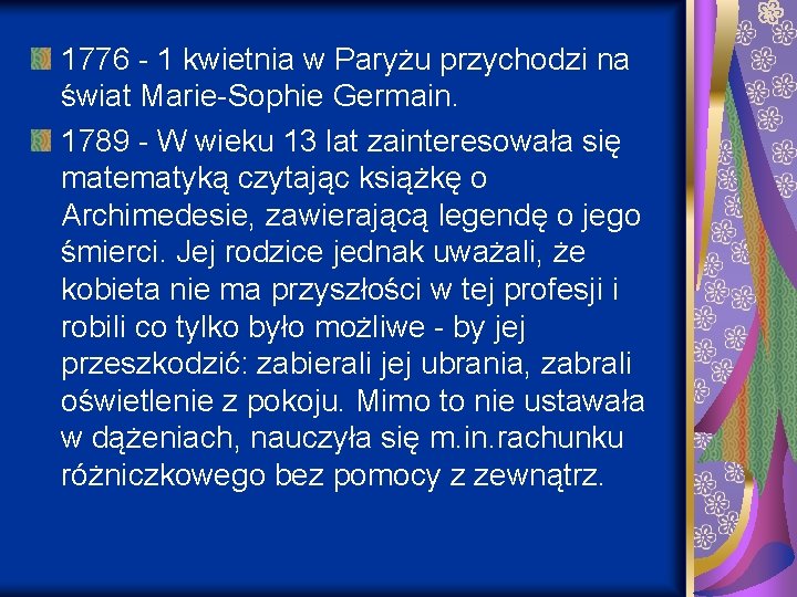 1776 - 1 kwietnia w Paryżu przychodzi na świat Marie-Sophie Germain. 1789 - W