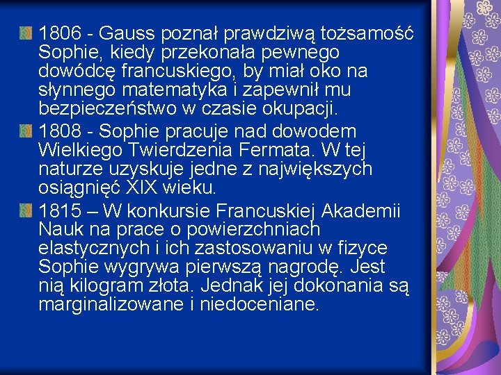 1806 - Gauss poznał prawdziwą tożsamość Sophie, kiedy przekonała pewnego dowódcę francuskiego, by miał