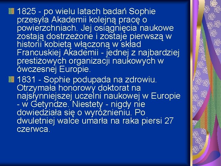 1825 - po wielu latach badań Sophie przesyła Akademii kolejną pracę o powierzchniach. Jej