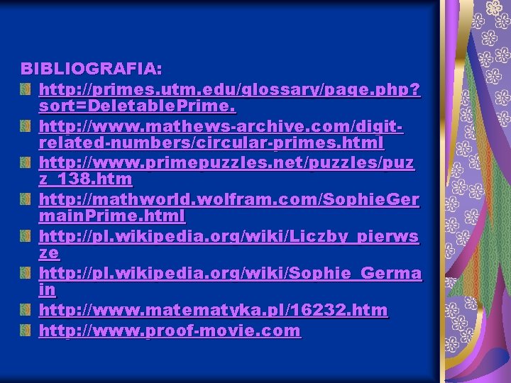 BIBLIOGRAFIA: http: //primes. utm. edu/glossary/page. php? sort=Deletable. Prime. http: //www. mathews-archive. com/digitrelated-numbers/circular-primes. html http: