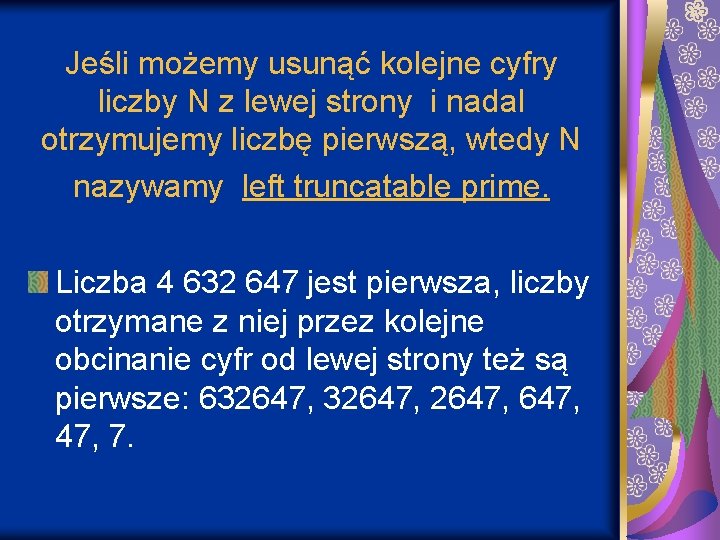 Jeśli możemy usunąć kolejne cyfry liczby N z lewej strony i nadal otrzymujemy liczbę