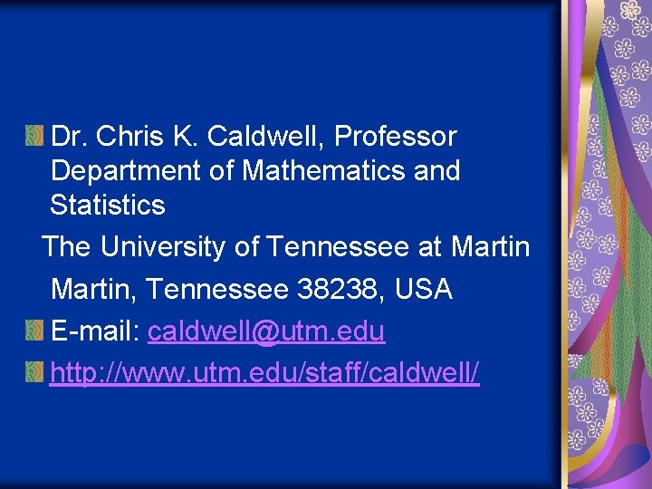 Dr. Chris K. Caldwell, Professor Department of Mathematics and Statistics The University of Tennessee