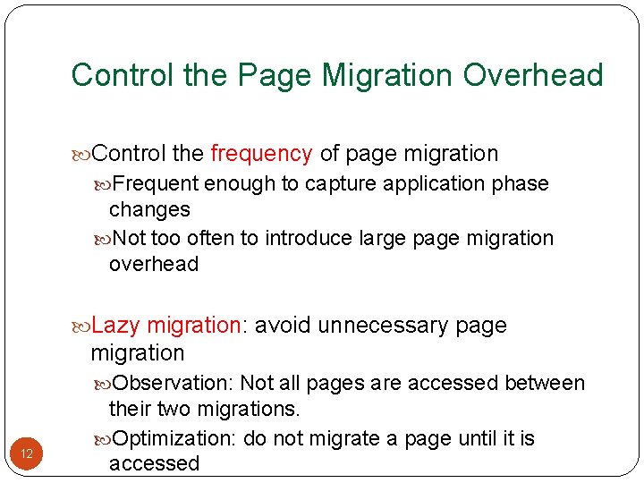 Control the Page Migration Overhead Control the frequency of page migration Frequent enough to