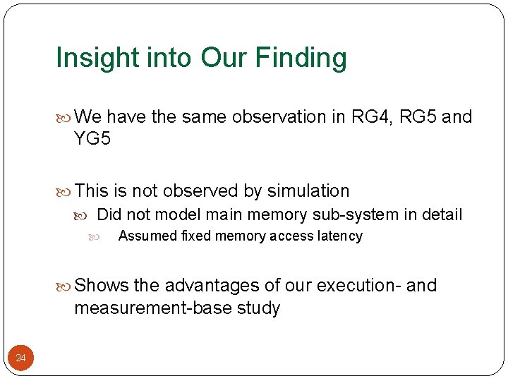 Insight into Our Finding We have the same observation in RG 4, RG 5