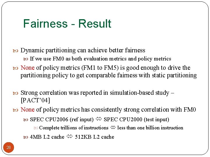 Fairness - Result Dynamic partitioning can achieve better fairness If we use FM 0