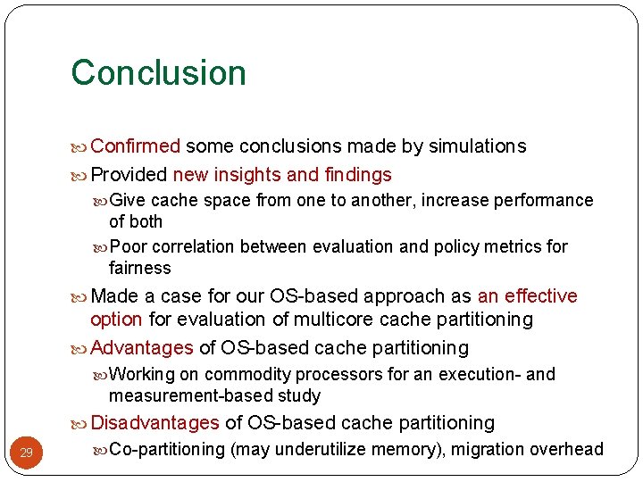 Conclusion Confirmed some conclusions made by simulations Provided new insights and findings Give cache