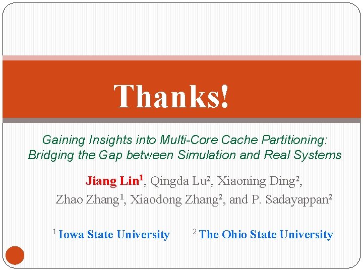 Thanks! Gaining Insights into Multi-Core Cache Partitioning: Bridging the Gap between Simulation and Real