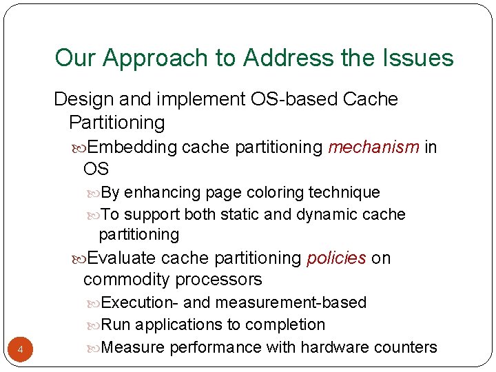 Our Approach to Address the Issues Design and implement OS-based Cache Partitioning Embedding cache