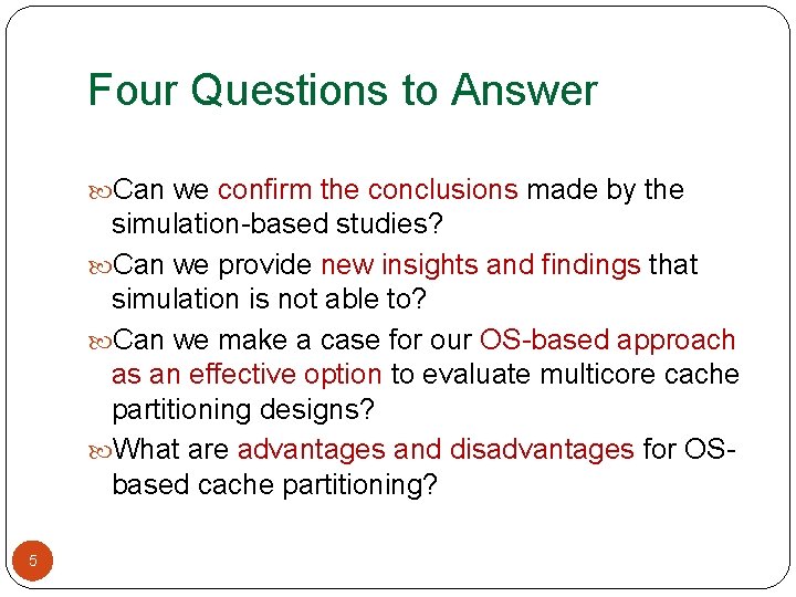 Four Questions to Answer Can we confirm the conclusions made by the simulation-based studies?