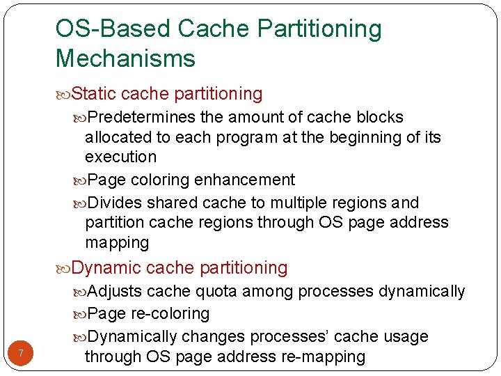 OS-Based Cache Partitioning Mechanisms Static cache partitioning Predetermines the amount of cache blocks allocated