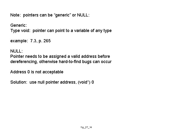 Note: pointers can be “generic” or NULL: Generic: Type void: pointer can point to