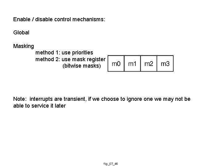 Enable / disable control mechanisms: Global Masking method 1: use priorities method 2: use