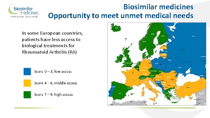 Biosimilar medicines Opportunity to meet unmet medical needs In some European countries, patients have