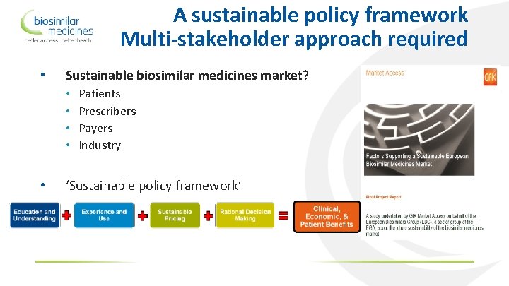A sustainable policy framework Multi-stakeholder approach required • Sustainable biosimilar medicines market? • •