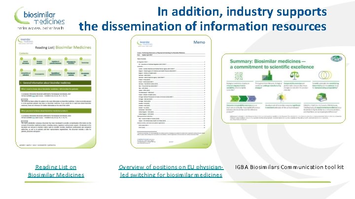In addition, industry supports the dissemination of information resources Reading List on Biosimilar Medicines