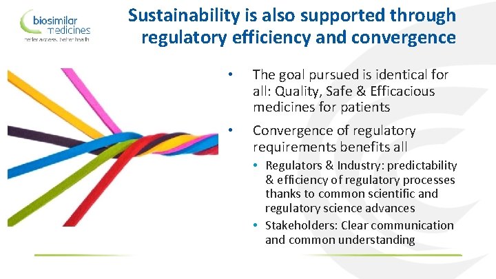 Sustainability is also supported through regulatory efficiency and convergence • The goal pursued is