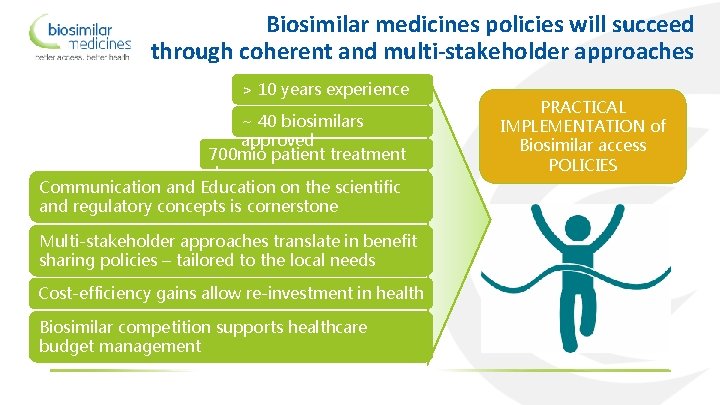 Biosimilar medicines policies will succeed through coherent and multi-stakeholder approaches > 10 years experience