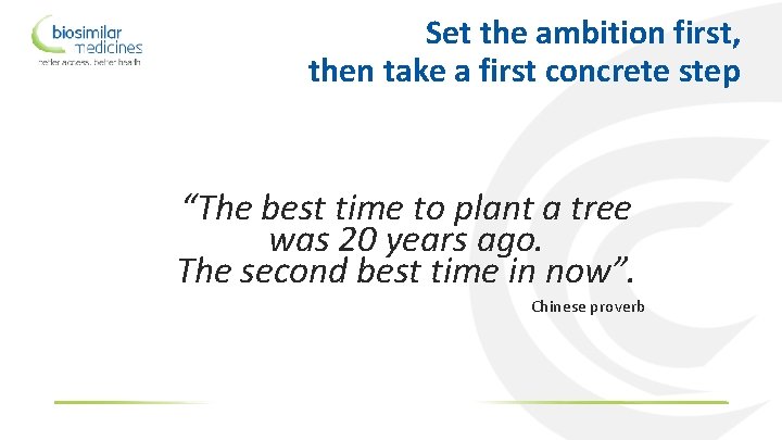 Set the ambition first, then take a first concrete step “The best time to