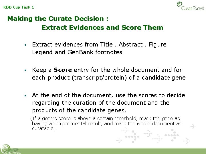 KDD Cup Task 1 Making the Curate Decision : Extract Evidences and Score Them