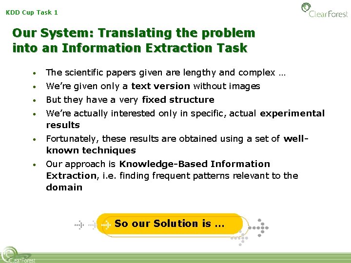 KDD Cup Task 1 Our System: Translating the problem into an Information Extraction Task