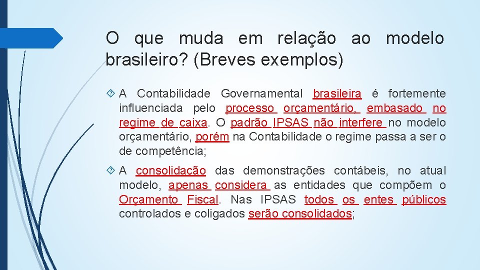 O que muda em relação ao modelo brasileiro? (Breves exemplos) A Contabilidade Governamental brasileira