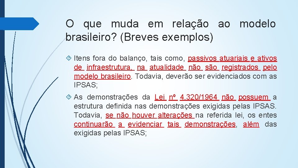 O que muda em relação ao modelo brasileiro? (Breves exemplos) Itens fora do balanço,