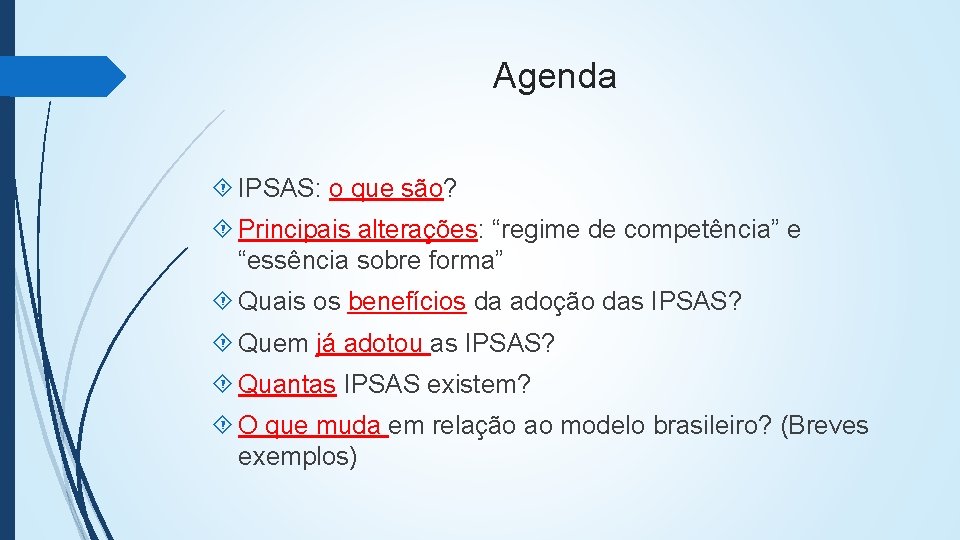 Agenda IPSAS: o que são? Principais alterações: “regime de competência” e “essência sobre forma”