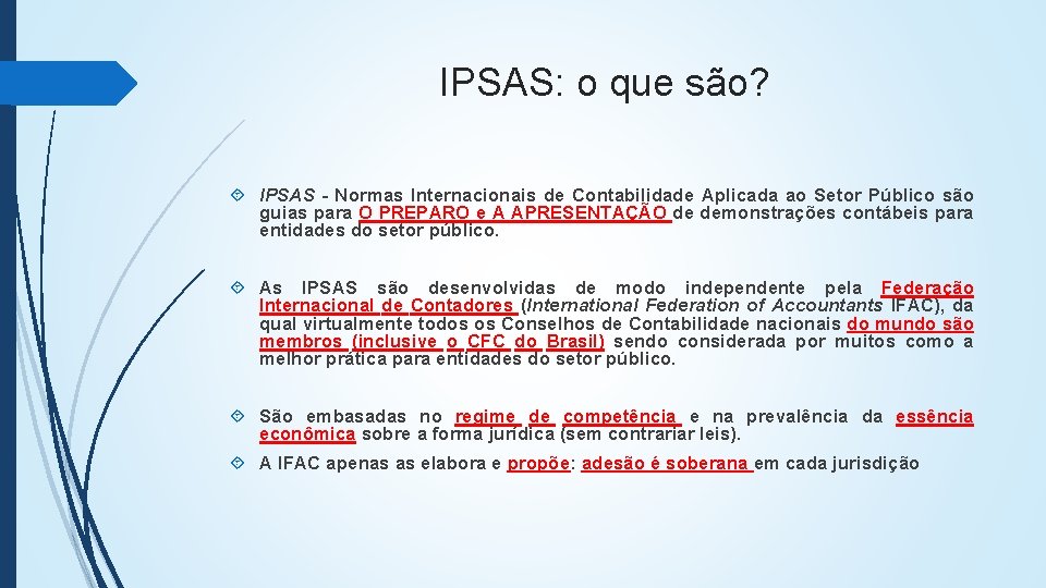 IPSAS: o que são? IPSAS - Normas Internacionais de Contabilidade Aplicada ao Setor Público