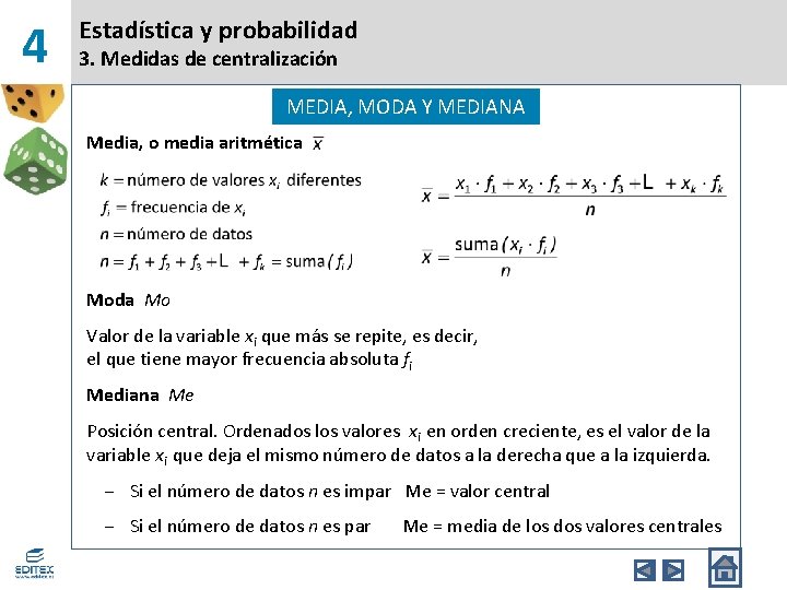 4 Estadística y probabilidad 3. Medidas de centralización MEDIA, MODA Y MEDIANA Media, o