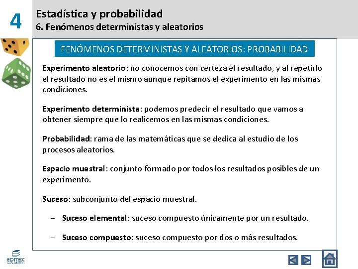 4 Estadística y probabilidad 6. Fenómenos deterministas y aleatorios FENÓMENOS DETERMINISTAS Y ALEATORIOS: PROBABILIDAD