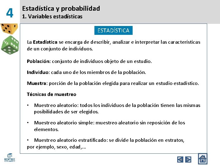 4 Estadística y probabilidad 1. Variables estadísticas ESTADÍSTICA La Estadística se encarga de describir,