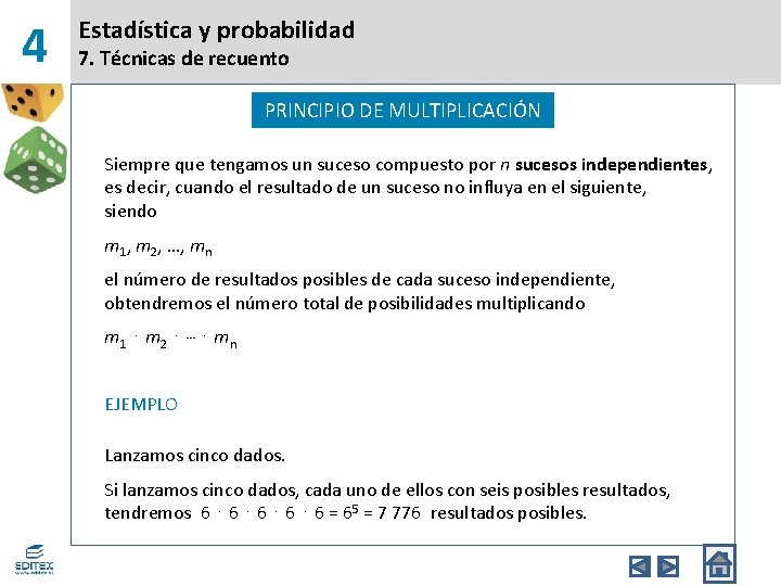 4 Estadística y probabilidad 7. Técnicas de recuento PRINCIPIO DE MULTIPLICACIÓN Siempre que tengamos