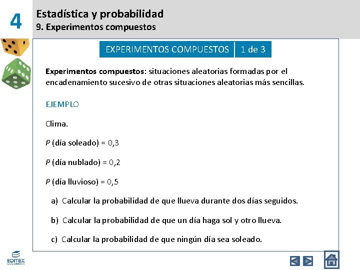 4 Estadística y probabilidad 9. Experimentos compuestos EXPERIMENTOS COMPUESTOS 1 de 3 Experimentos compuestos: