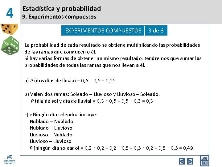 4 Estadística y probabilidad 9. Experimentos compuestos EXPERIMENTOS COMPUESTOS 3 de 3 La probabilidad