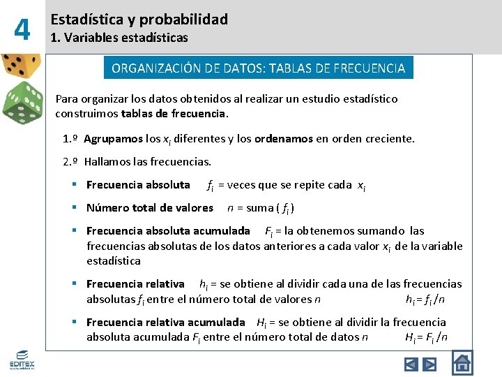 4 Estadística y probabilidad 1. Variables estadísticas ORGANIZACIÓN DE DATOS: TABLAS DE FRECUENCIA Para