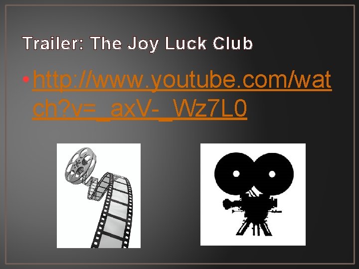 Trailer: The Joy Luck Club • http: //www. youtube. com/wat ch? v=_ax. V-_Wz 7