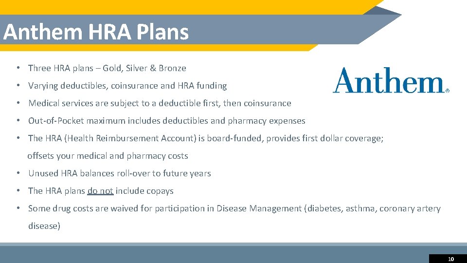 Anthem HRA Plans • Three HRA plans – Gold, Silver & Bronze • Varying