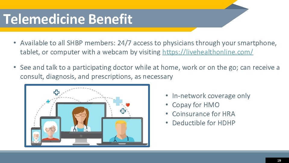 Telemedicine Benefit • Available to all SHBP members: 24/7 access to physicians through your