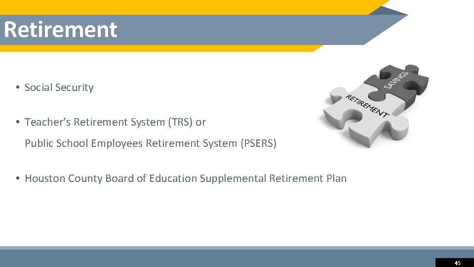 Retirement • Social Security • Teacher’s Retirement System (TRS) or Public School Employees Retirement