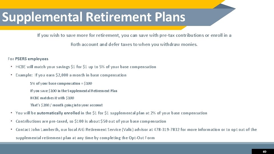 Supplemental Retirement Plans If you wish to save more for retirement, you can save